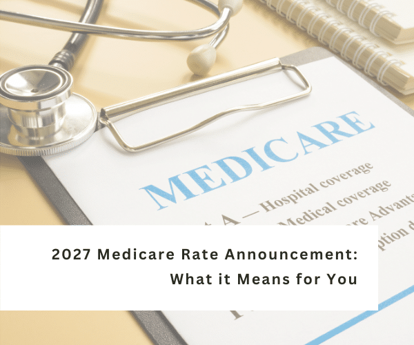 The 2027 Medicare Rate Announcement: What it Means for You
