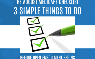 The August Medicare Checklist: 3 Simple Things to Do Before Open Enrollment Starts